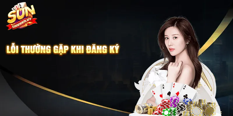 Lỗi thường gặp khi đăng ký
