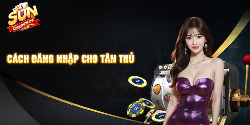 Các bước đăng nhập cụ thể cho tân thủ