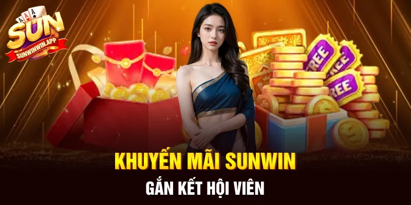 Khuyến mãi Sunwin gắn kết hội viên