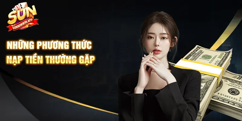 Những phương thức nạp tiền được hỗ trợ